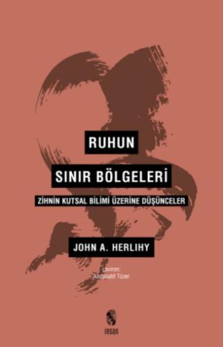 Ruhun Sınır Bölgeleri - Zihnin Kutsal Bilimi Üzerine Düşünceler