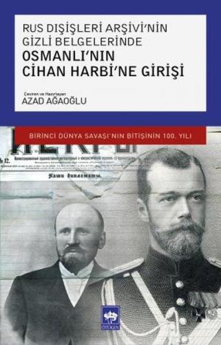 Rus Dışişleri Arşivi'nin Gizli Belgelerinde Osmanlı'nın Cihan Harbi'ne