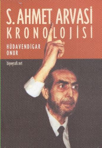 S. Ahmet Arvasi Kronolojisi