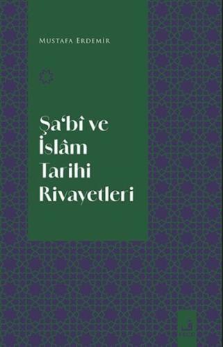 Şa‘Bi Ve İslam Tarihi Rivayetleri