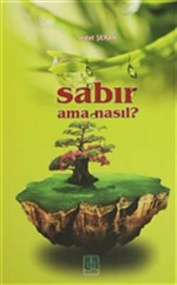 Sabır Ama Nasıl?