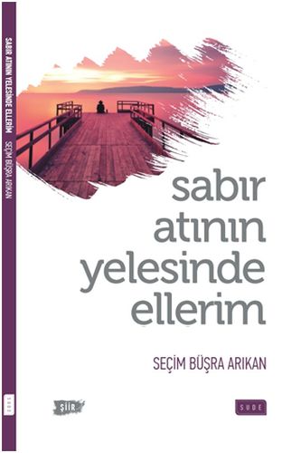 Sabır Atının Yelesinde Ellerim