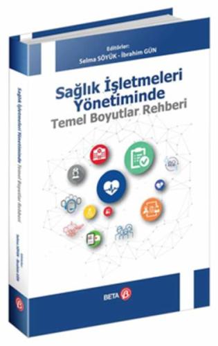 Sağlık İşletmeleri Yönetiminde Temel Boyutlar Rehberi