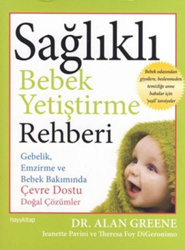 Sağlıklı Bebek Yetiştirme Rehberi Gebelik, Emzirme ve Bebek Bakımında 