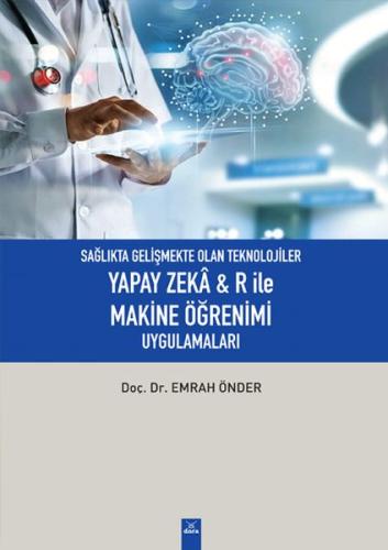 Sağlıkta Gelişmekte Olan Teknolojiler - Yapay zeka& R ile Makine Öğren