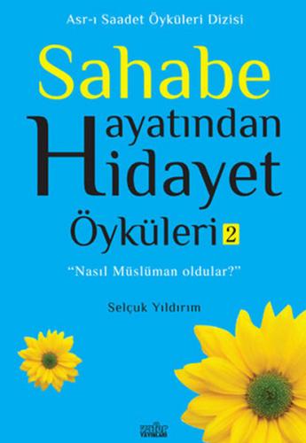 Sahabe Hayatından Hidayet Öyküleri 2