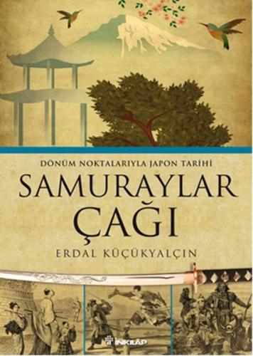 Samuraylar Çağı Dönüm Noktalarıyla Japon Tarihi