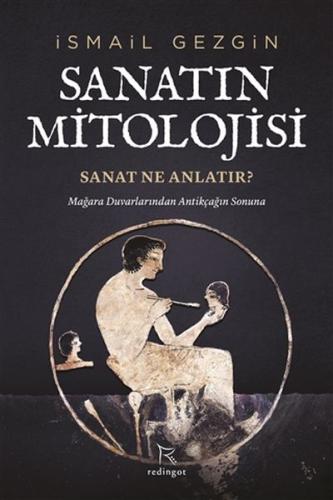 Sanatın Mitolojisi: Sanat Ne Anlatır?