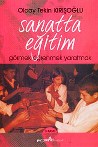 Sanatta Eğitim Görmek-Öğretmek-Yaratmak