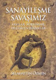 Sanayileşme Savaşımız - Sayılar, Sorunlar, Değerlendirme