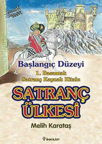 Satranç Ülkesi Başlangıç Düzeyi 1. Basamak Satranç Kaynak Kitabı