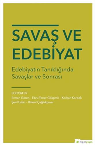 Savaş ve Edebiyat Edebiyatın Tanıklığında Savaşlar ve Sonrası