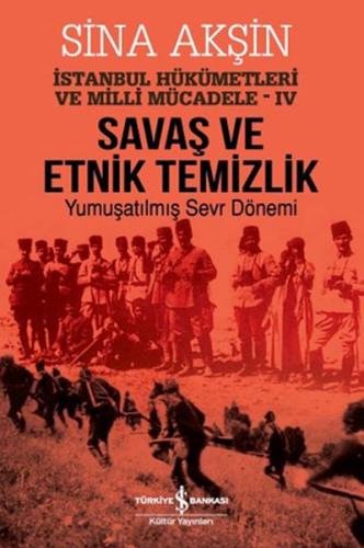 Savaş ve Etnik Temizlik - İstanbul Hükümetleri ve Milli Mücadele 4