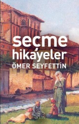 Seçme Hikayeler - Ömer Seyfettin