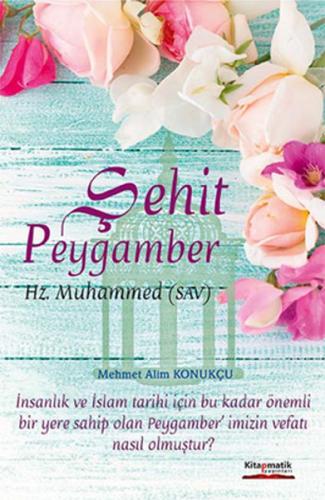 Şehit Peygamber Hz. Muhammed (s.a.v.)