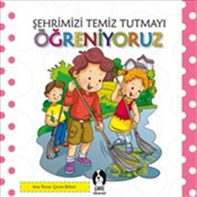 Şehrimizi Temiz Tutmayı Öğreniyoruz