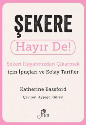 Şekere Hayır De! - Şekeri Hayatınızdan Çıkarmak için İpuçları ve Kolay