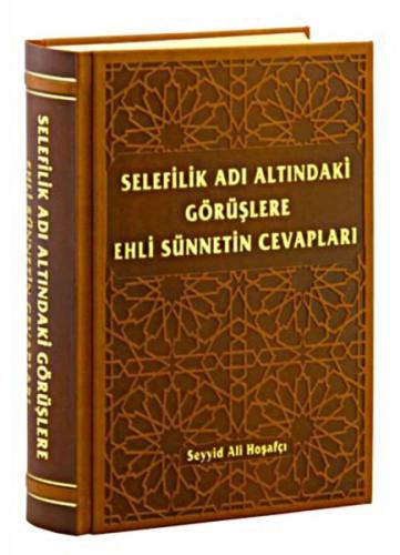 Selefilik Adı Altındaki Görüşlere Ehli Sünnetin Cevapları