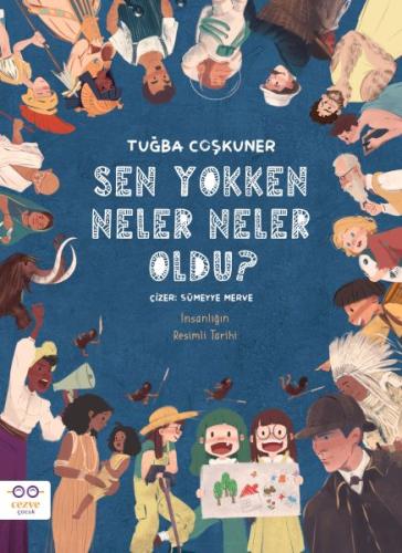 Sen Yokken Neler Neler Oldu ? İnsanlığın Resimli Tarihi