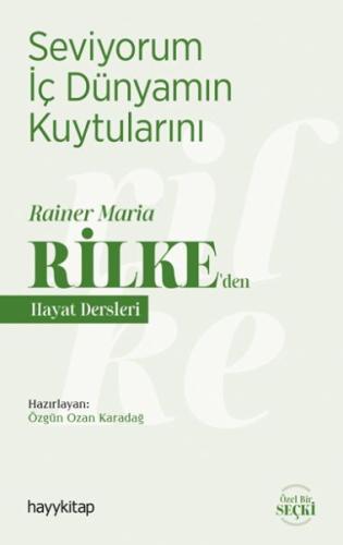 Seviyorum İç Dünyamın Kuytularını - Rainer Maria Rilke’den Hayat Dersl