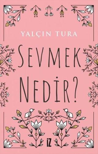 Sevmek Nedir?