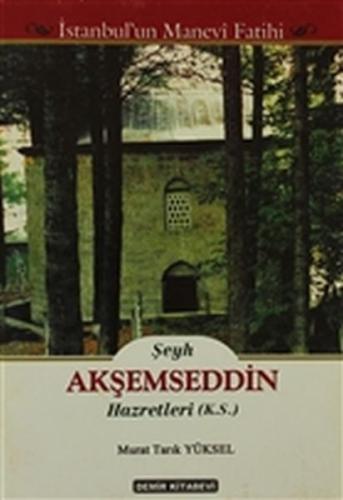 Şeyh Akşemseddin Hazretleri (K.S.) - İstanbul'un Manevi Fatihi