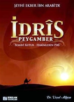 Şeyhi Ekber İbn Arabi'de İdris Peygamber Semavi Kutub-Hakimlerin Piri