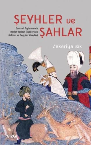 Şeyhler ve Şahlar Osmanlı Toplumunda Devlet-Tarikat İlişkilerinin Geli