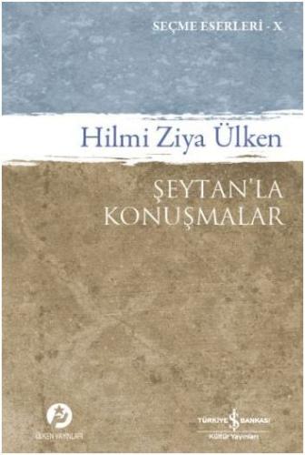 Şeytanla Konuşmalar (Hilmi Ziya Ülken Seçme Eserler 10)