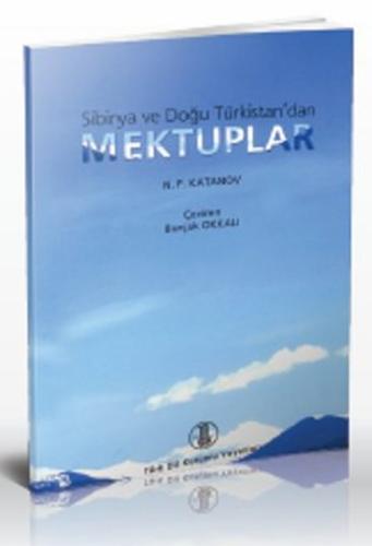 Sibirya ve Doğu Türkistan'dan Mektuplar