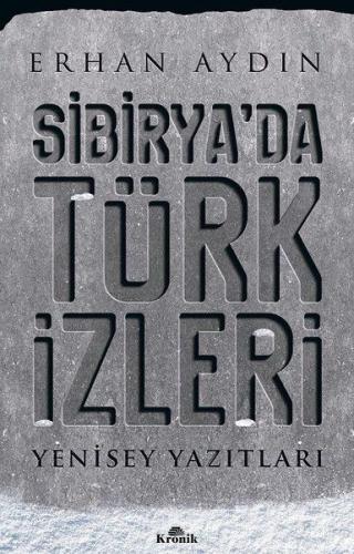 Sibirya'da Türk İzleri - Yenisey Yazıtları