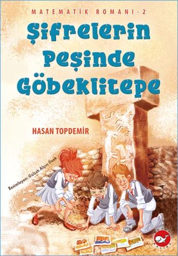 Şifrelerin Peşinde Göbeklitepe - Matematik Romanı 2