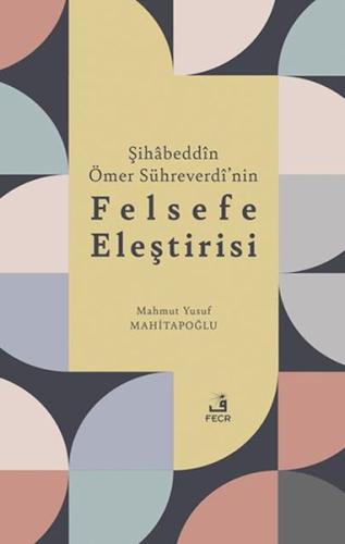 Şihabeddin Ömer Su¨hreverdi’nin Felsefe Eleştirisi