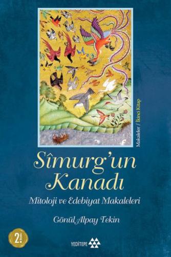 Simurg'un Kanadı - Mitoloji ve Edebiyat Makaleleri - Ciltsiz