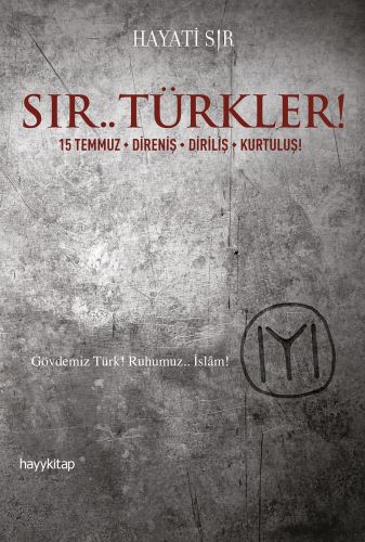 Sır.. Türkler! 15 Temmuz-Direniş-Diriliş-Kurtuluş