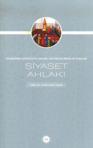 Siyaset Ahlakı Seçmenden Siyasetçiye Ahlaklı Siyasetin İmkan Ve İlkele