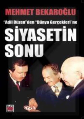 Siyasetin Sonu “Adil Düzen“den “Dünya Gerçekleri“ne