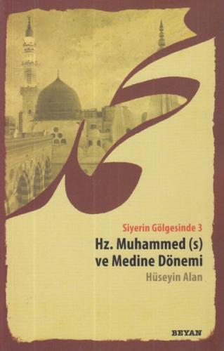 Siyerin Gölgesinde 3 - Hz. Muhammed ve Medine Dönemi