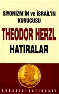 Siyonizmin Kurucusu Theodor Theodor Herzl’in Hatıraları ve Sultan Abdü