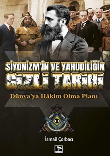 Siyonizm'in ve Yahudiliğin Gizli Tarihi - Dünya'ya Hakim Olma Planı