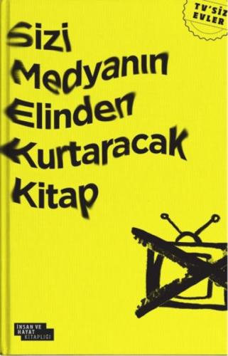 Sizi Medyanın Elinden Kurtaracak Kitap (TV’siz Evler)