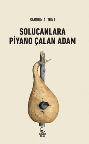 Solucanlara Piyano Çalan Adam