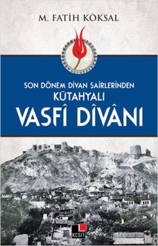 Son Dönem Divan Şairlerinden Kütahyalı Vasfi Divanı