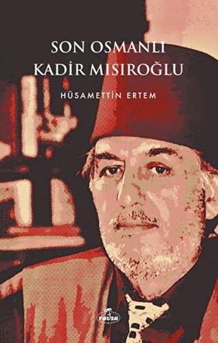 Son Osmanlı Kadir Mısıroğlu