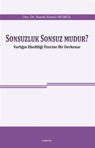 Sonsuzluk Sonsuz Mudur? - Varlığın Ebediliği Üzerine Bir Derkenar