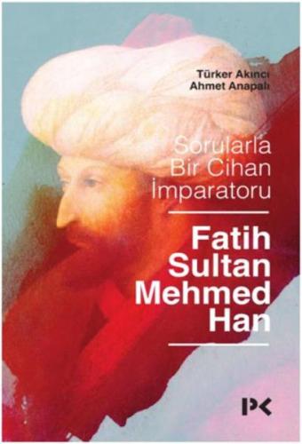 Sorularla Bir Cihan İmparatoru Fatih Sultan Mehmed Han