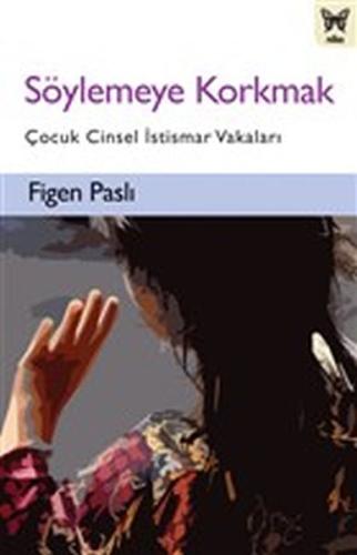 Söylemeye Korkmak - Çocuk Cinsel İstismar Vakaları