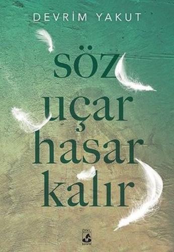 Söz Uçar Hasar Kalır