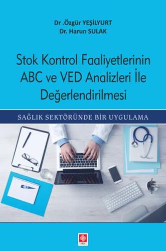 Stok Kontrol Faaliyetlerinin ABC Ve VED Analizleri İle Değerlendirilme