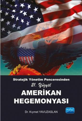 Stratejik Yönetim Penceresinden 21. Yüzyıl Amerikan Hegemonyası